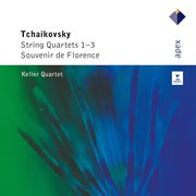 Tchaikovsky : string quartets 1-3 & souvenir de florence cover image
