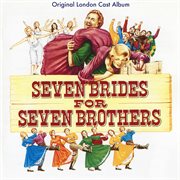 Seven brides for seven brothers (original london cast recording) cover image