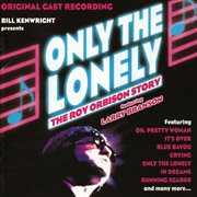 Only the lonely: the roy orbison story (original cast recording) cover image