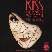 Kiss of the spider woman (original cast recording) cover image