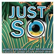 Just so (world premiere cast recording) cover image