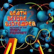 Death before distemper - the revenge of the iron ferret cover image