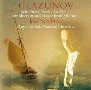 Glazunov : symphony no.6, la mer & incidental music to salomé cover image