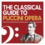 The classical guide to puccini opera cover image