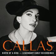Birth of a diva - legendary early recordings of maria callas cover image