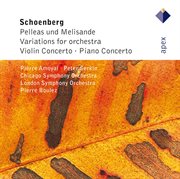 Schönberg : pelleas und melisande, variations, violin concerto & piano concerto cover image