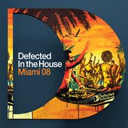 Defected in the house miami 2008 cover image