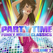 Party time - funky house classics volume 2 cover image