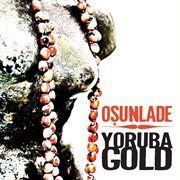 Osunlade presents yoruba gold cover image