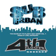 The sound of 4th floor & sub-urban volume 4 - mixed by carl hanaghan cover image