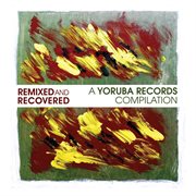 Remixed & recovered - a yoruba records compilation cover image