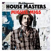 Defected presents house masters - miguel migs cover image