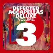 Defected accapellas deluxe volume 3 cover image