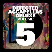 Defected accapellas deluxe volume 5 cover image