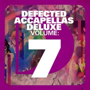 Defected accapellas deluxe volume 7 cover image