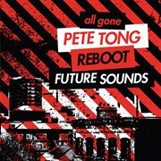 All gone pete tong & reboot future sounds cover image