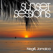 Sunset sessions - negril, jamaica cover image