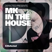 Defected presents mk in the house cover image