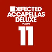 Defected accapellas deluxe volume 11 cover image