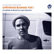 Unfinished business volume 1 compiled & mixed by luke solomon cover image