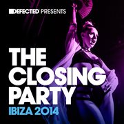 Defected presents the closing party ibiza 2014 cover image