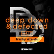 Deep down & defected volume 7: franky rizardo cover image