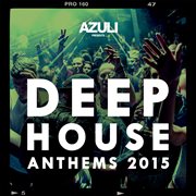 Azuli presents deep house anthems 2015 cover image