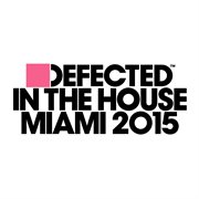 Defected in the house miami 2015 cover image