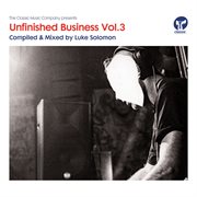 Unfinished business volume 3 compiled & mixed by luke solomon cover image