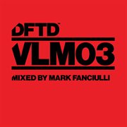 Dftd vlm03 mixed by mark fanciulli cover image