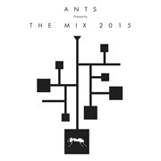 Ants presents the mix 2015 cover image