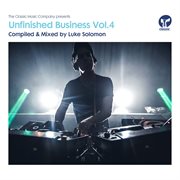 Unfinished business, vol. 4 - compiled & mixed by luke solomon cover image