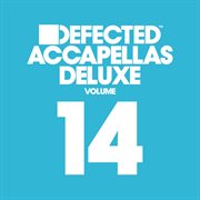Defected accapellas deluxe, vol. 14 cover image