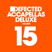 Defected accapellas deluxe, vol. 15 cover image