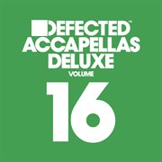 Defected accapellas deluxe, vol. 16 cover image