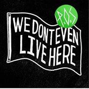 We don't even live here cover image