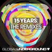 Global underground: 15 years  (remixes) cover image