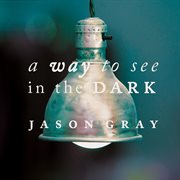 A way to see in the dark cover image