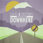 Love & history: the best of downhere cover image