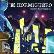 El hormiguero. colonia independencia cover image