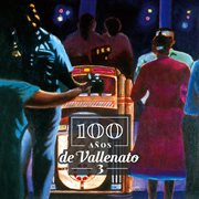100 años de vallenato (vol.3) cover image