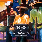 100 años de vallenato (vol.6) cover image