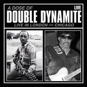 A Dose Of Double Dynamite (Live In London And Chicago) cover image