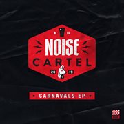 Noise cartel carnavals ep cover image