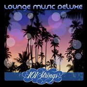 Lounge music deluxe: 101 strings cover image