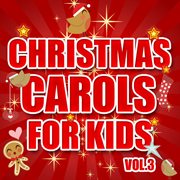 Christmas carols for kids, vol. 3 cover image