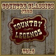 Country classics from country legends, vol. 5 cover image