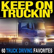 Keep on truckin': 60 truck driving favorites cover image