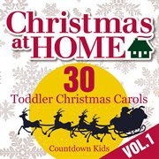 Christmas at home: 30 toddler christmas carols, vol. 1 cover image