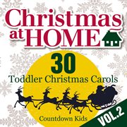 Christmas at home: 30 toddler christmas carols, vol. 2 cover image
